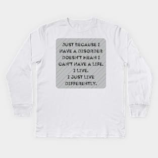 Disorders Live life differently Kids Long Sleeve T-Shirt